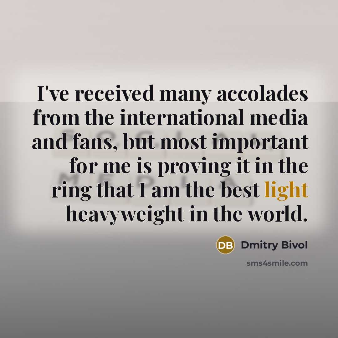 “I've received many accolades from the international media and fans,…” quote by Dmitry Bivol