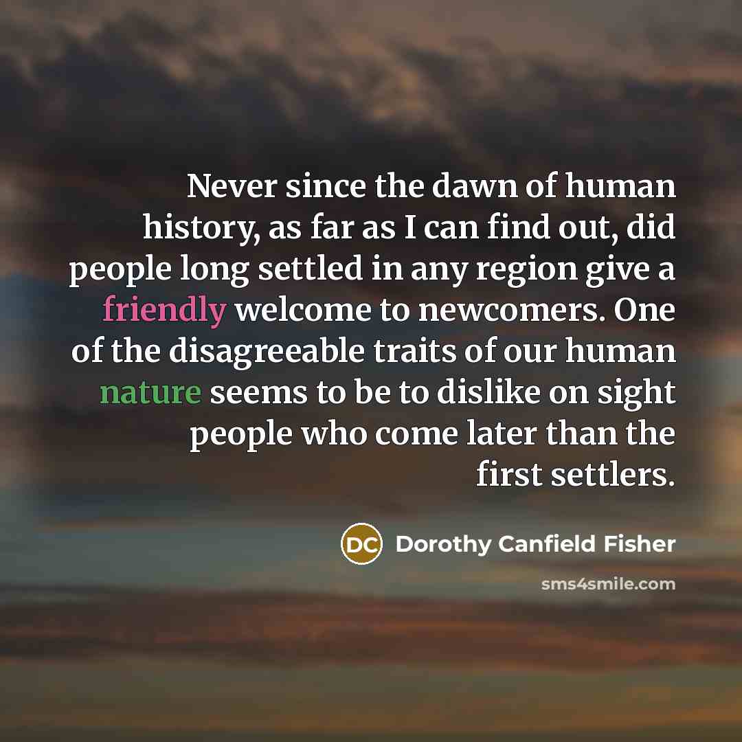 “Never since the dawn of human history, as far as…” quote by Dorothy Canfield Fisher