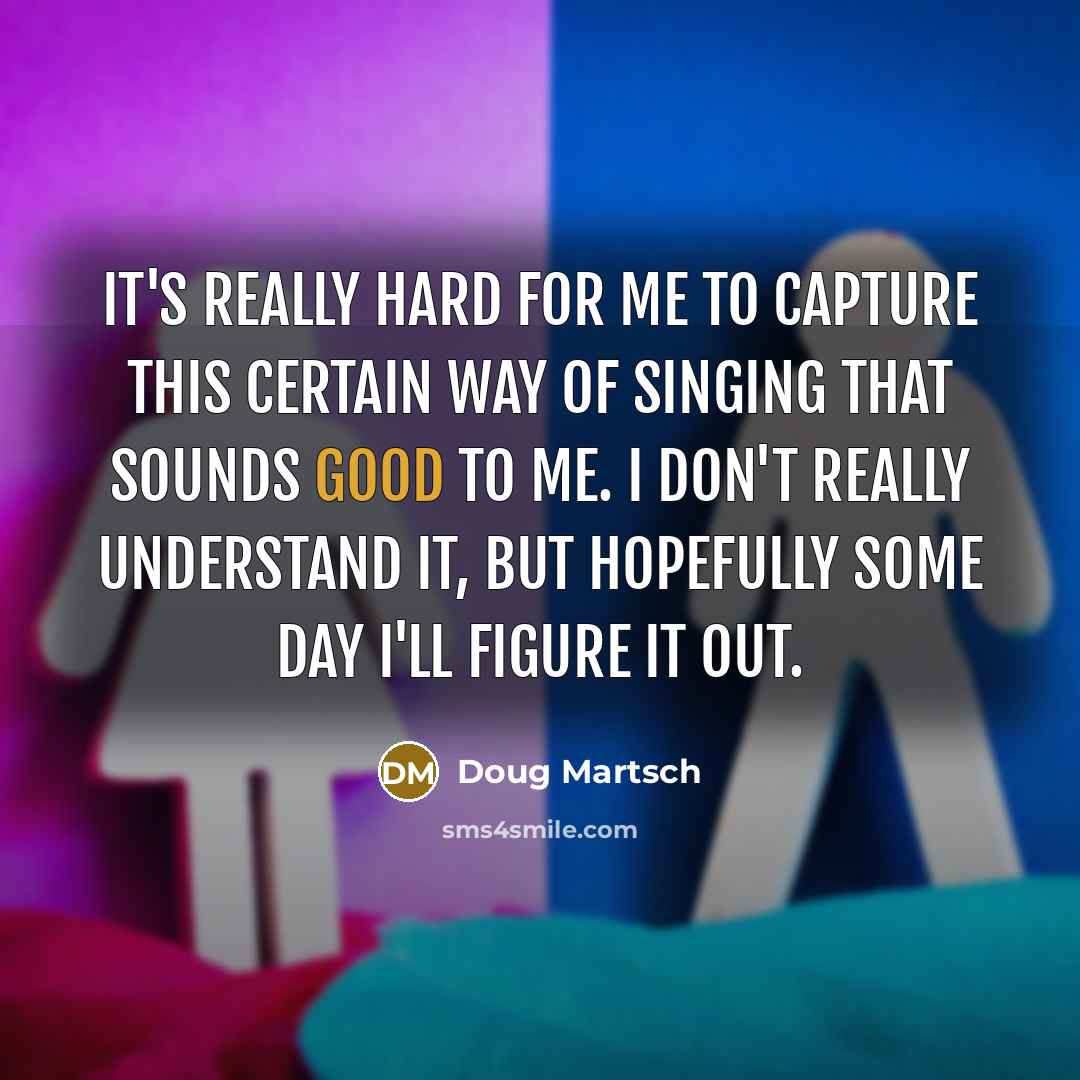 “It's really hard for me to capture this certain way…” quote by Doug Martsch
