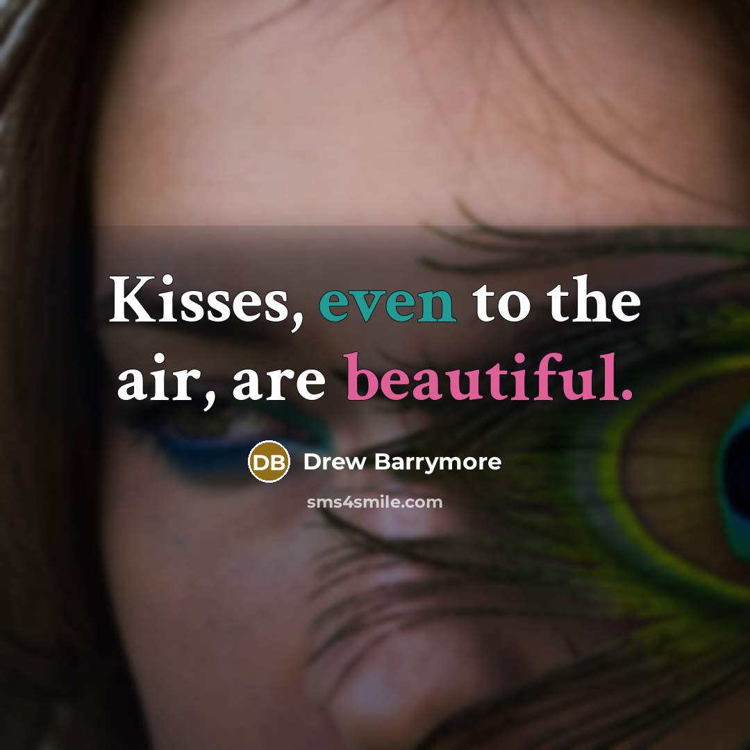 “Kisses, even to the air, are beautiful.…” quote by Drew Barrymore
