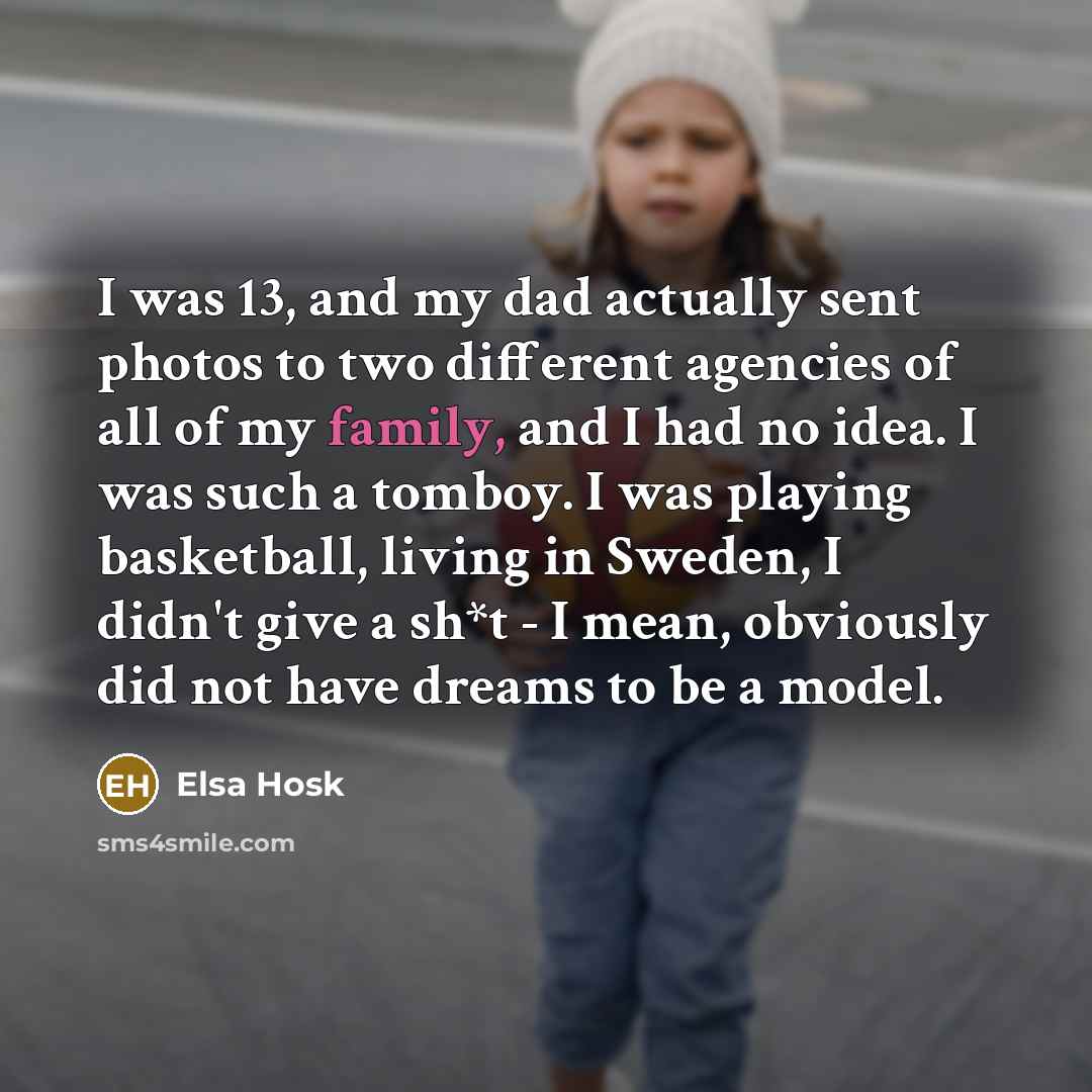 “I was 13, and my dad actually sent photos to…” quote by Elsa Hosk
