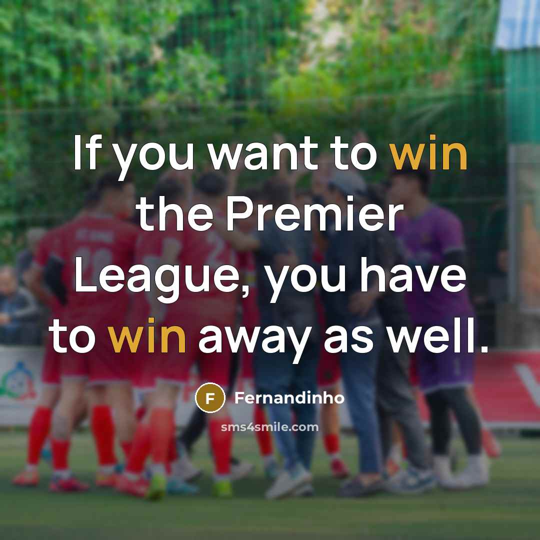 “If you want to win the Premier League, you have…” quote by Fernandinho