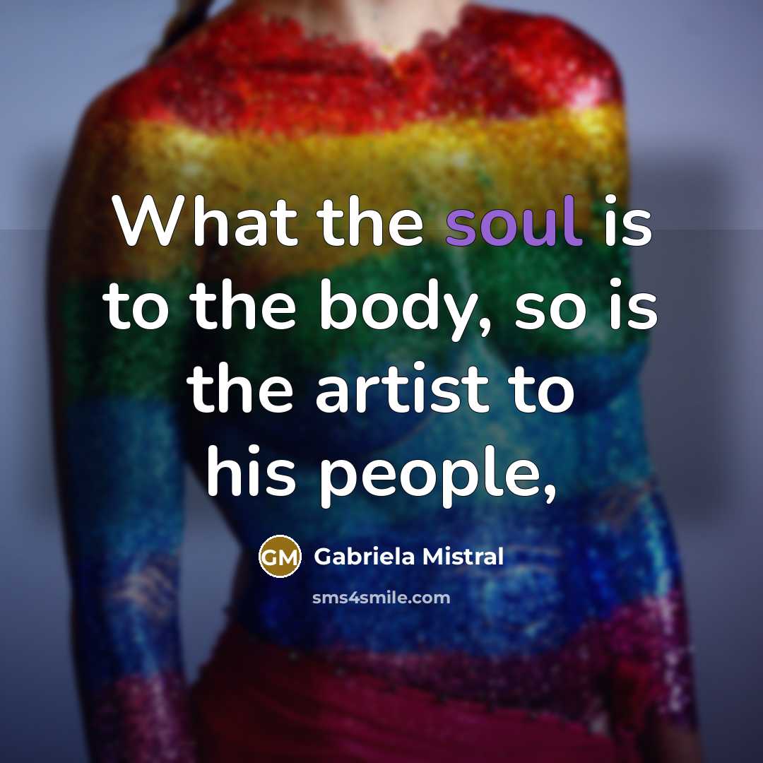 “What the soul is to the body, so is the…” quote by Gabriela Mistral