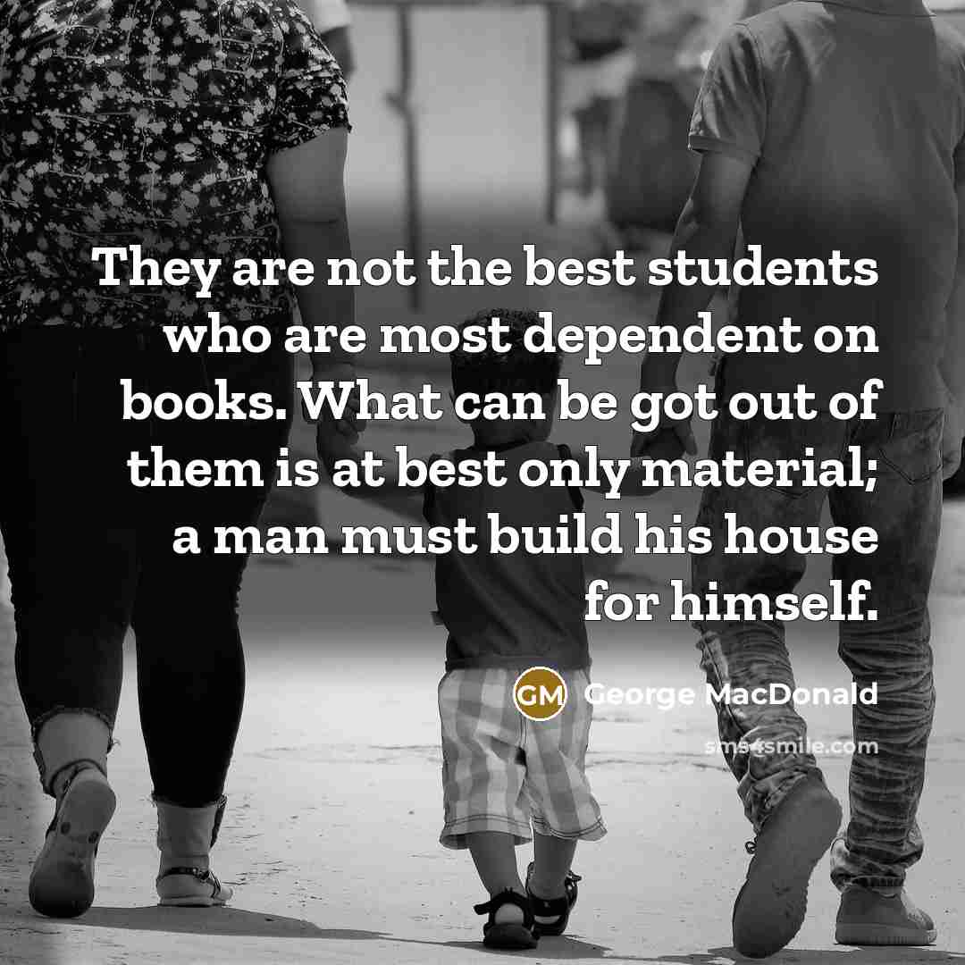 “They are not the best students who are most dependent…” quote by George MacDonald