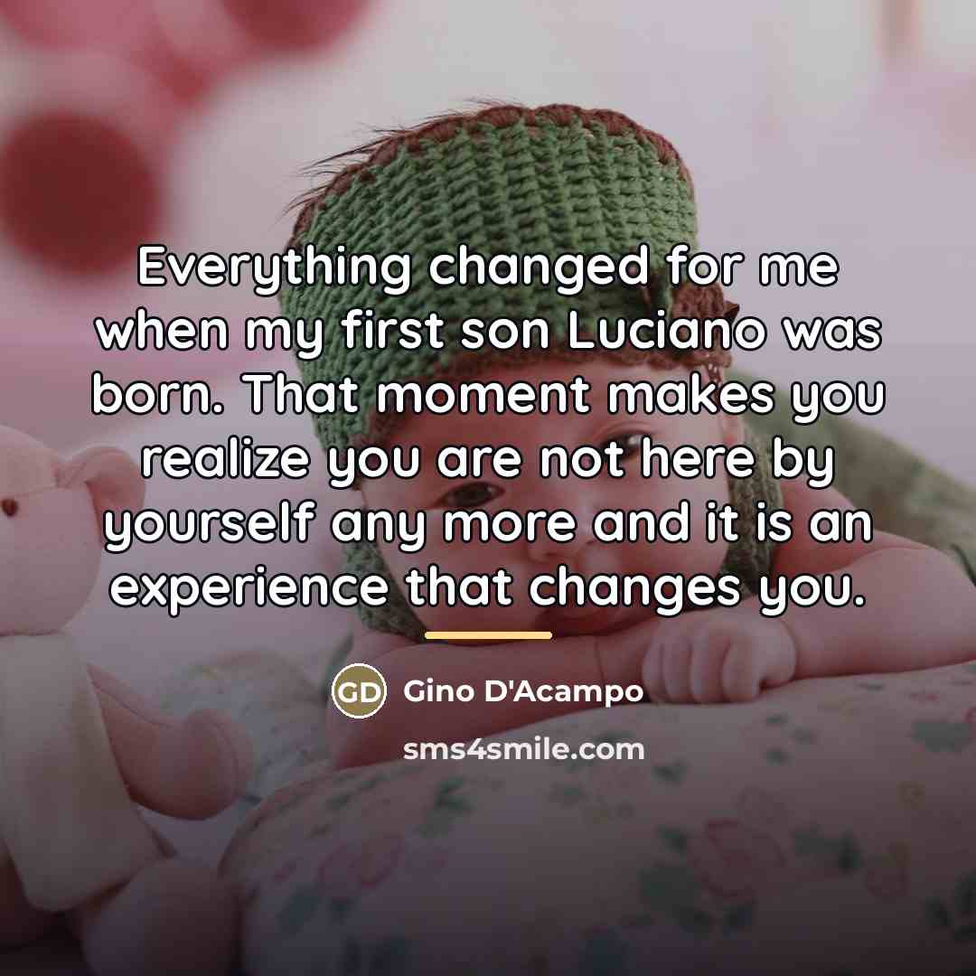 “Everything changed for me when my first son Luciano was…” quote by Gino D'Acampo