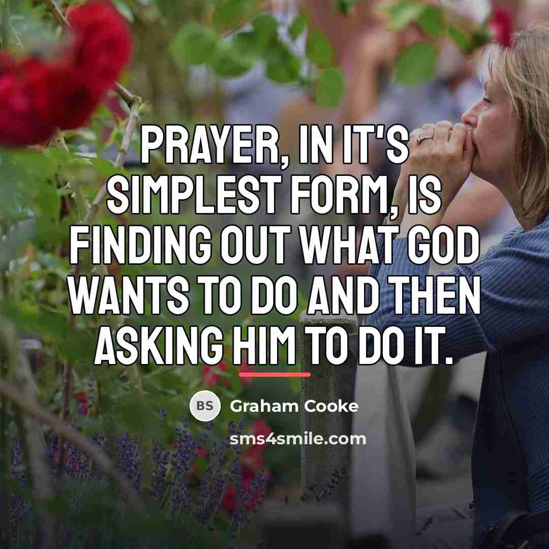 “Prayer, in it's simplest form, is finding out what God…” quote by Graham Cooke