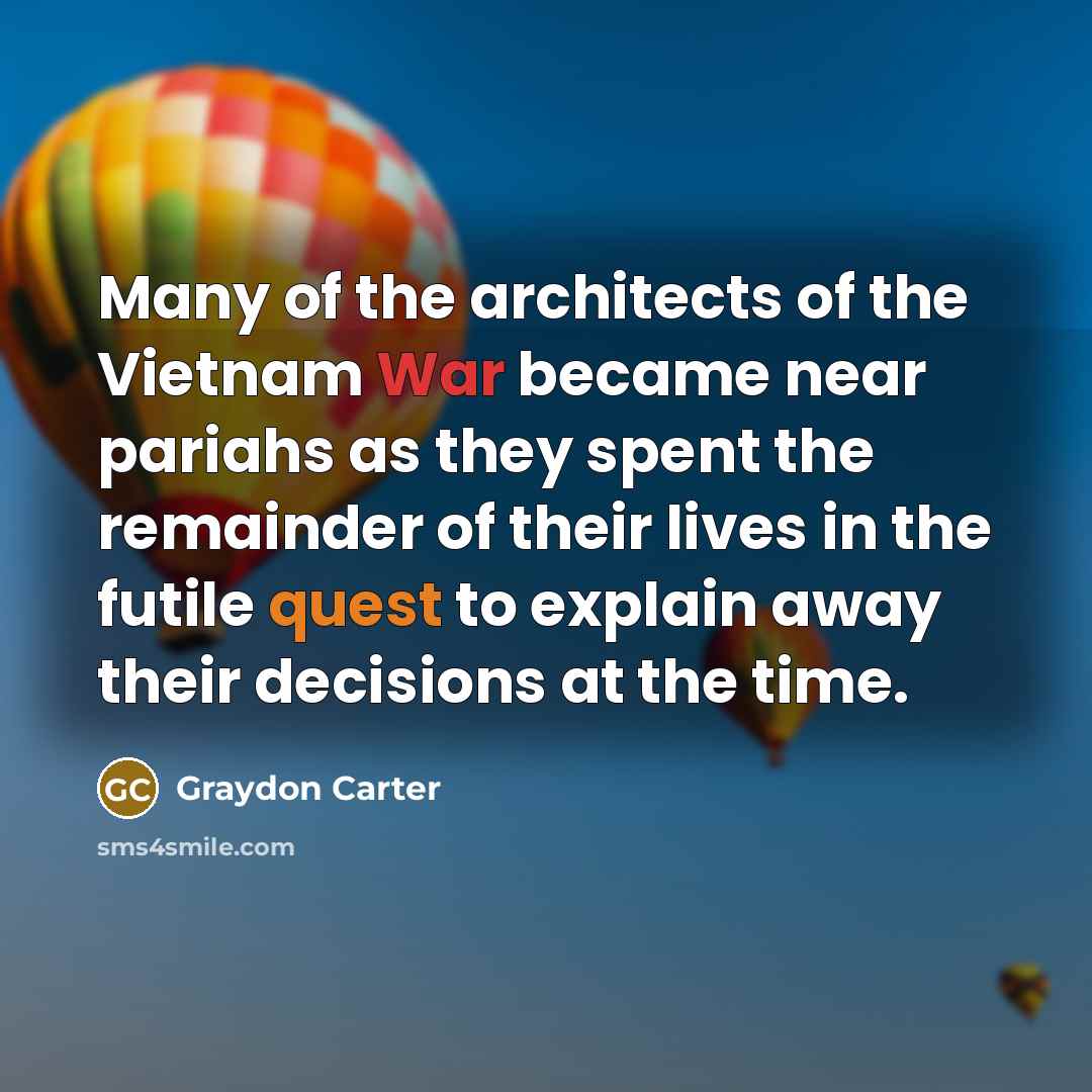 “Many of the architects of the Vietnam War became near…” quote by Graydon Carter