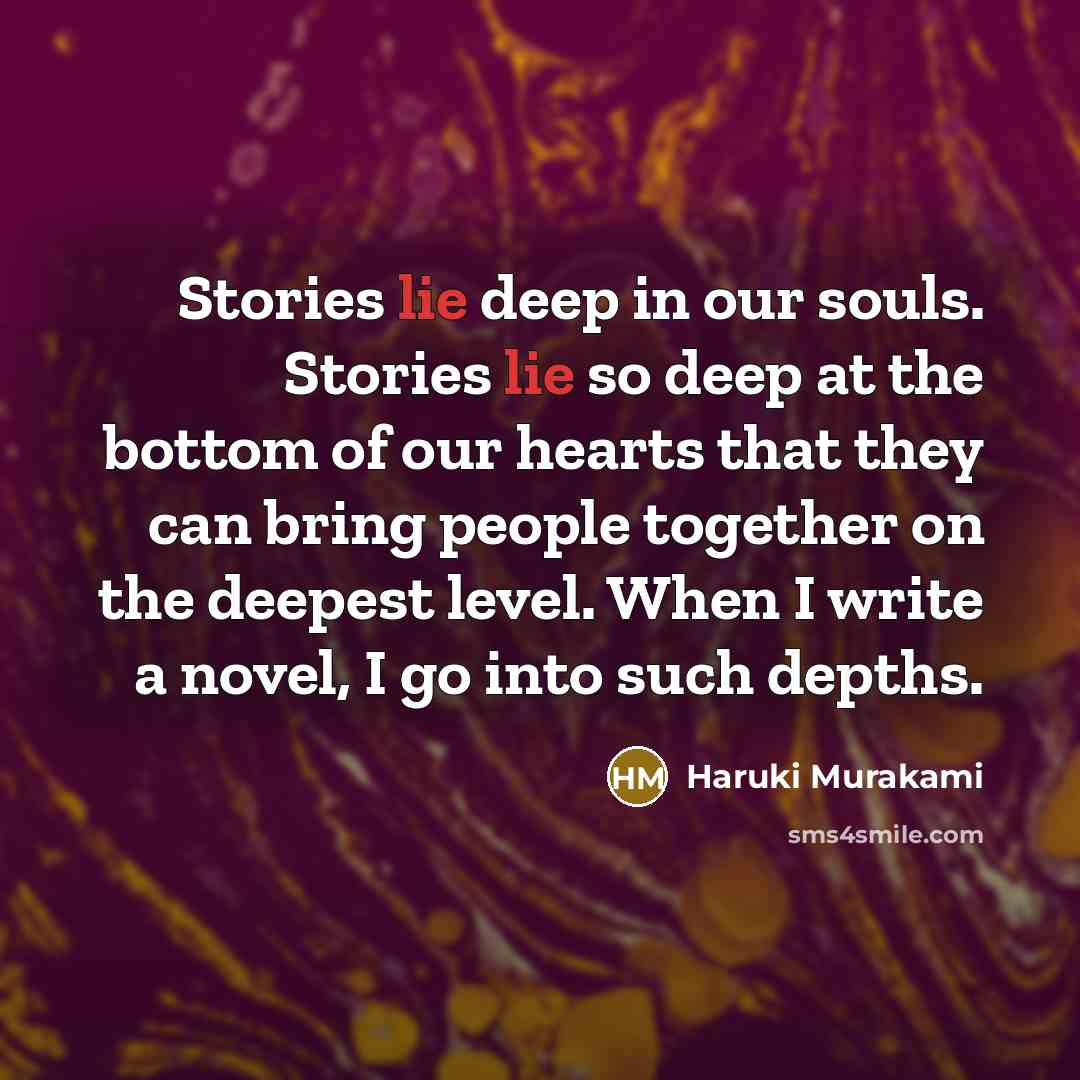 “Stories lie deep in our souls. Stories lie so deep…” quote by Haruki Murakami