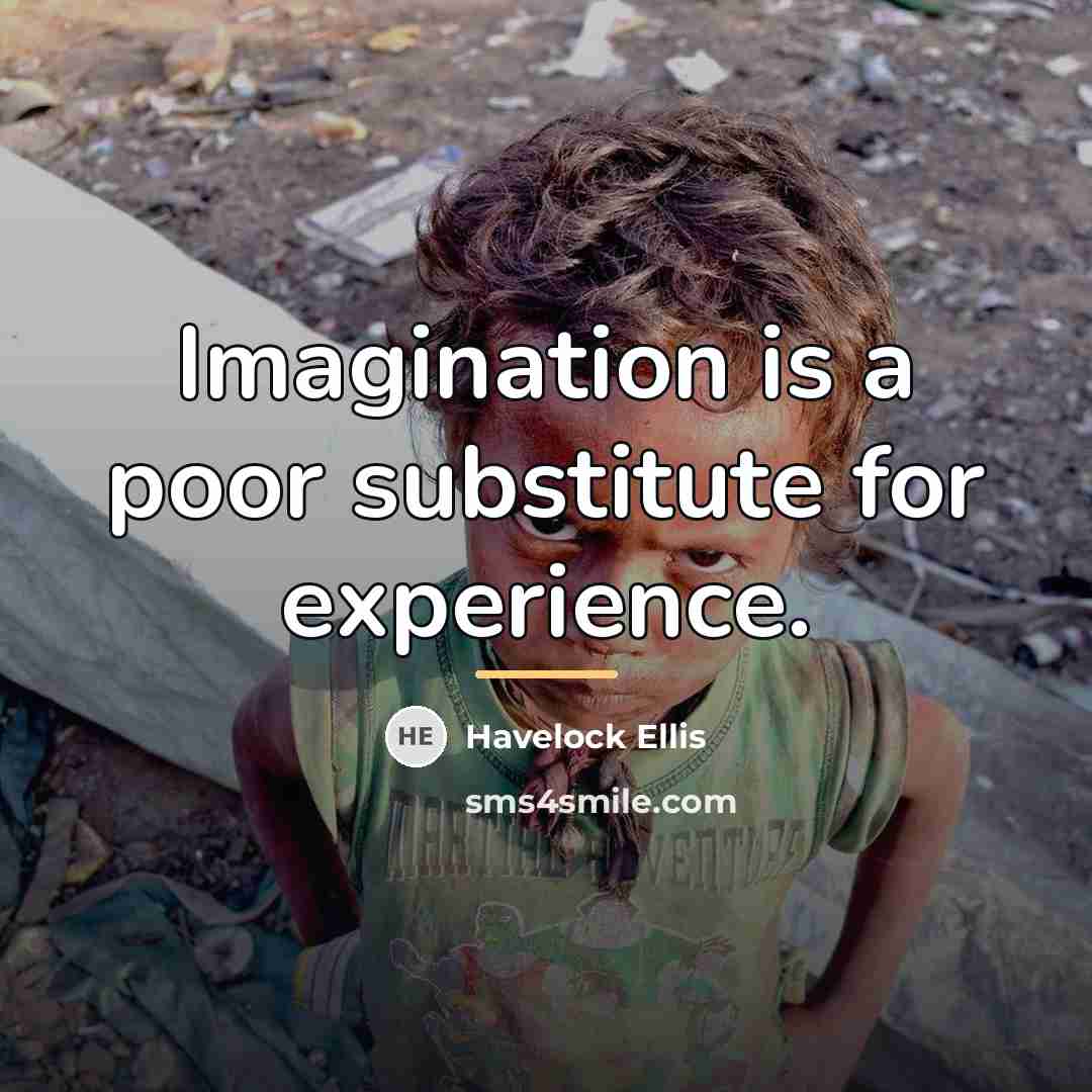 “Imagination is a poor substitute for experience.…” quote by Havelock Ellis