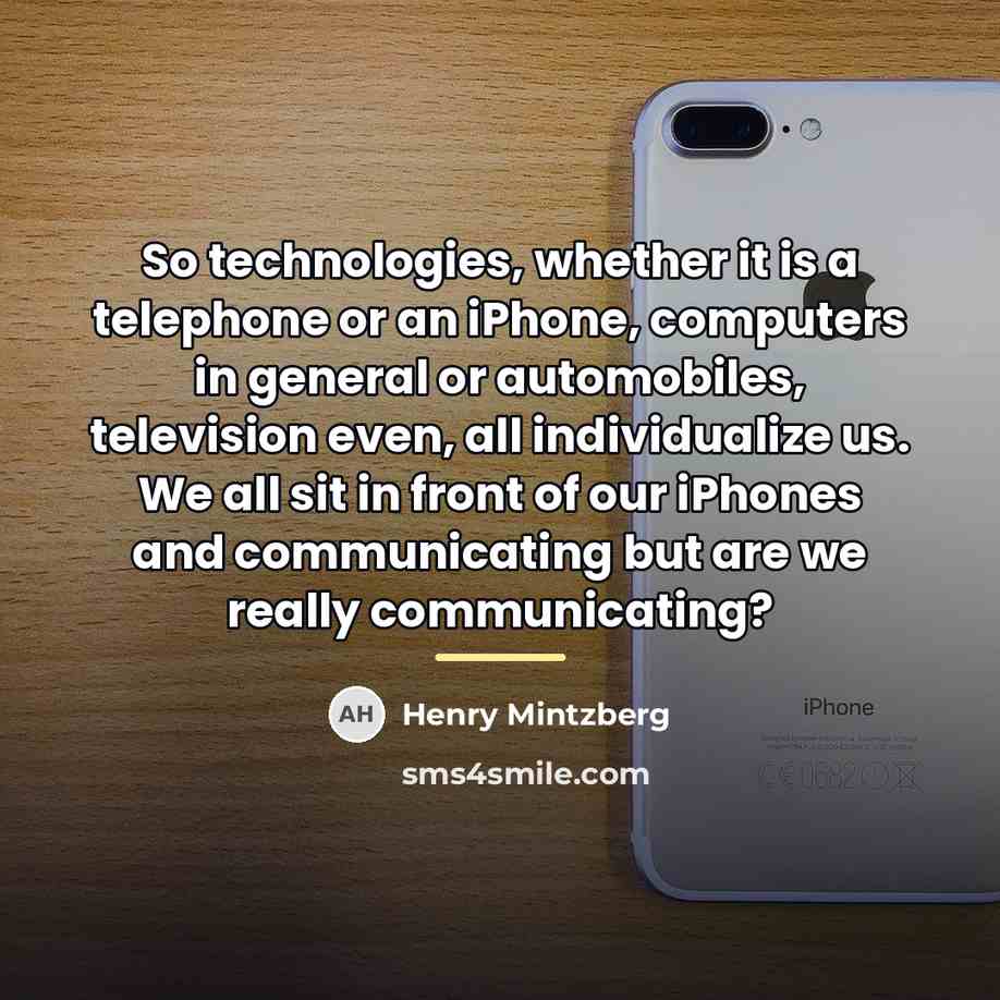 “So technologies, whether it is a telephone or an iPhone,…” quote by Henry Mintzberg