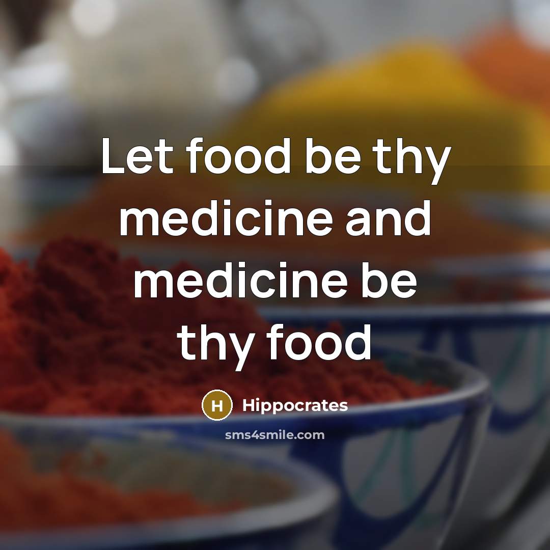 “Let food be thy medicine and medicine be thy food…” quote by Hippocrates