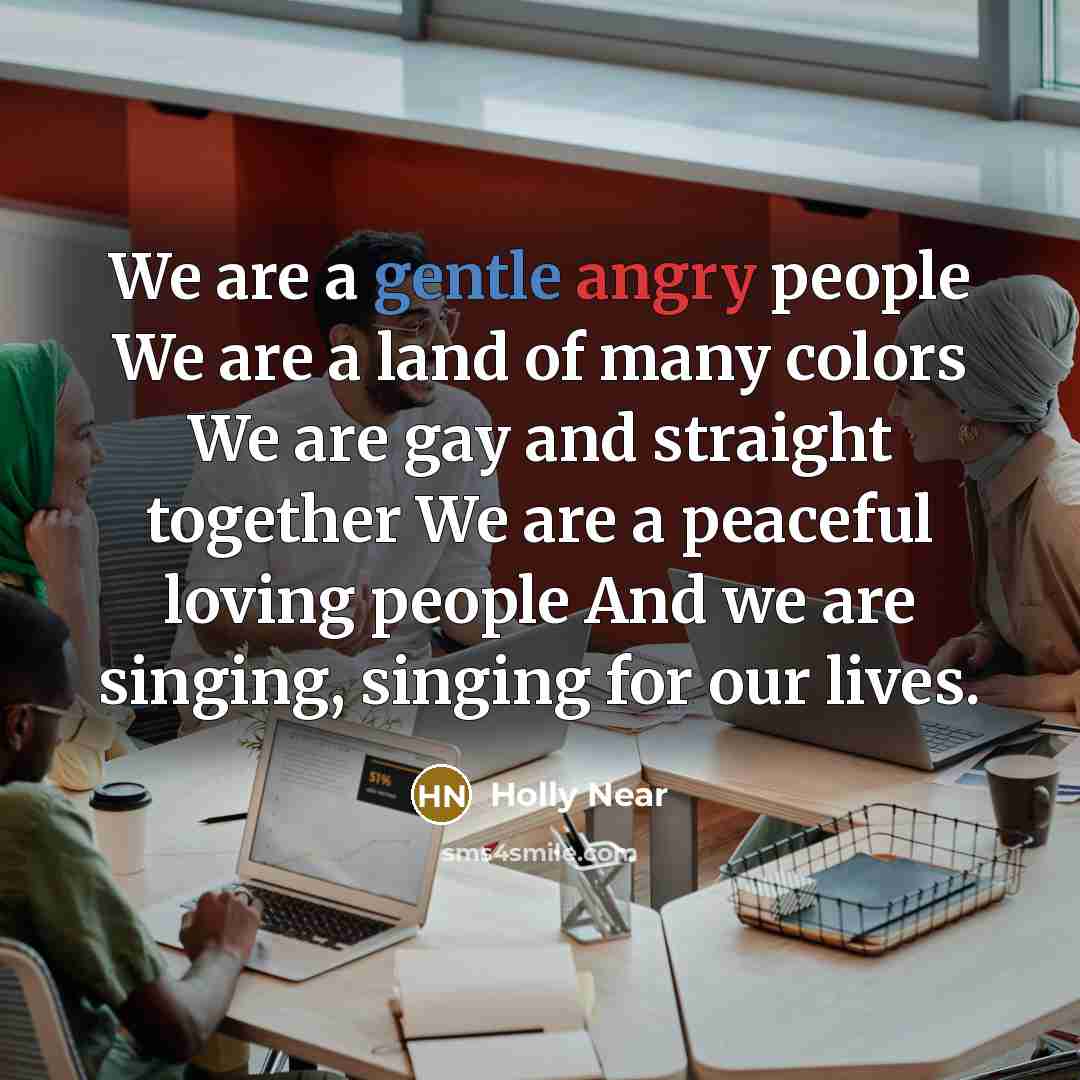 “We are a gentle angry people We are a land…” quote by Holly Near