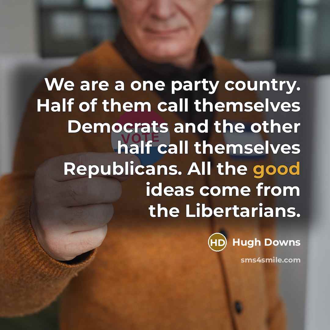 “We are a one party country. Half of them call…” quote by Hugh Downs
