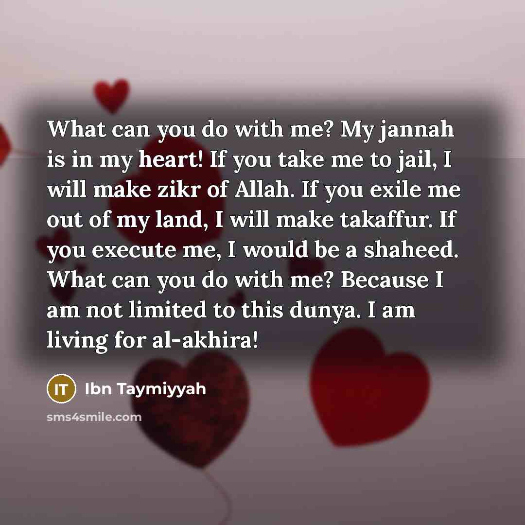 “What can you do with me? My jannah is in…” quote by Ibn Taymiyyah