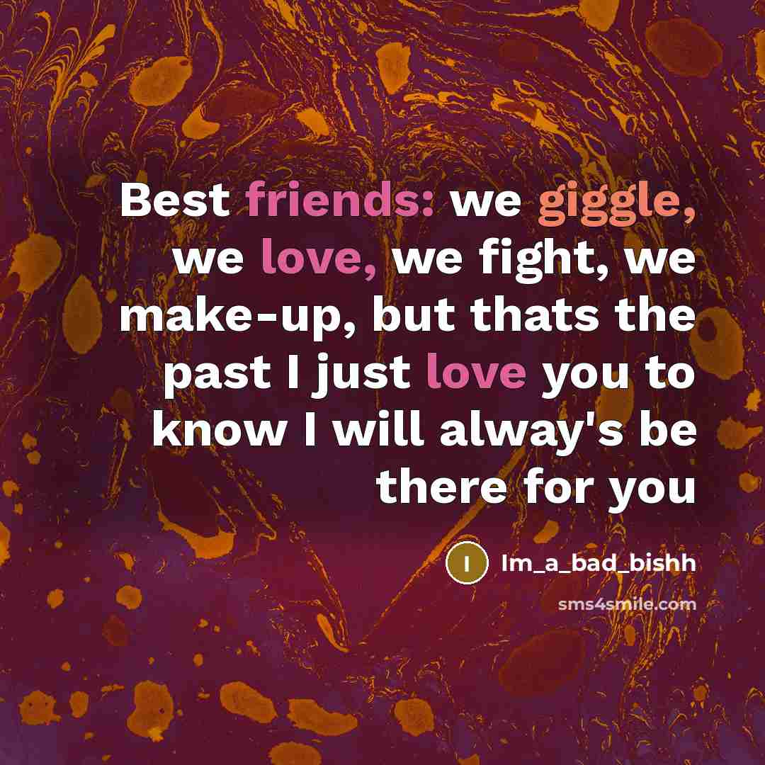 “Best friends: we giggle, we love, we fight, we make-up,…” quote by Im_a_bad_bishh
