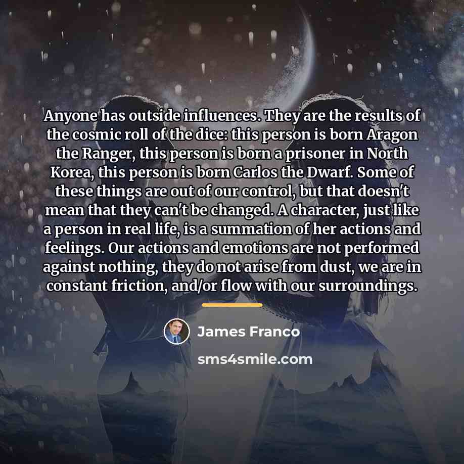 “Anyone has outside influences. They are the results of the…” quote by James Franco