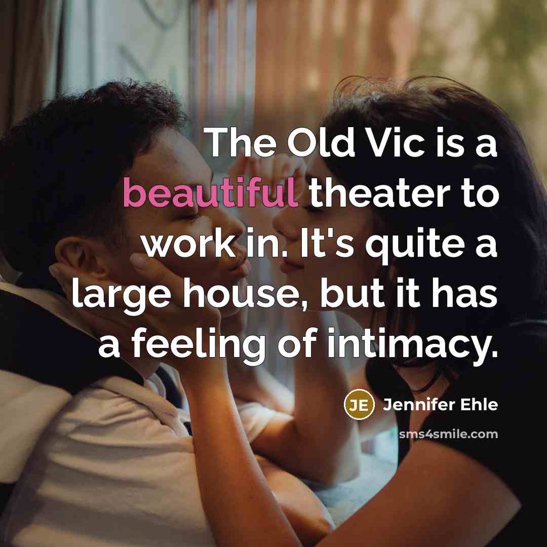 “The Old Vic is a beautiful theater to work in.…” quote by Jennifer Ehle