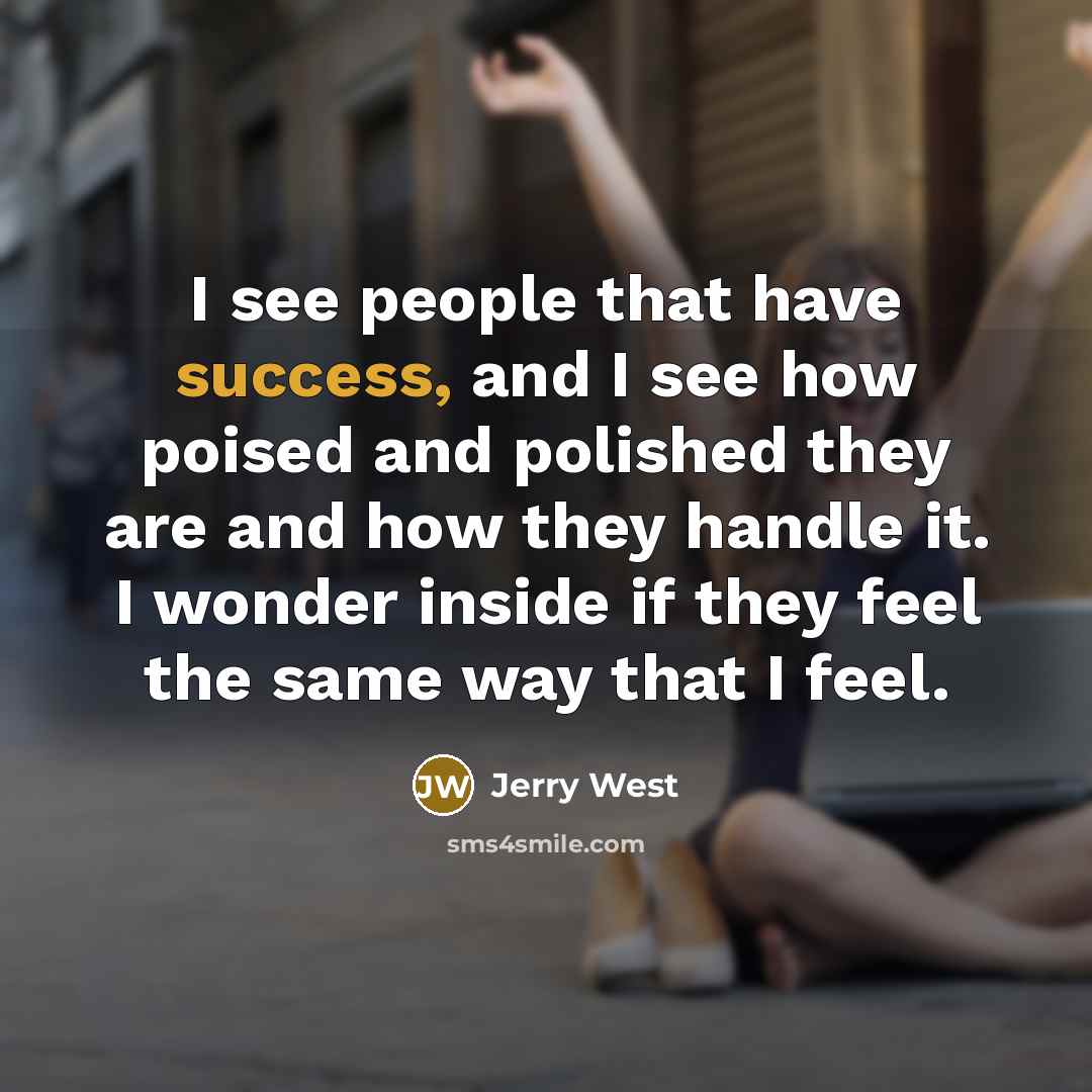 “I see people that have success, and I see how…” quote by Jerry West