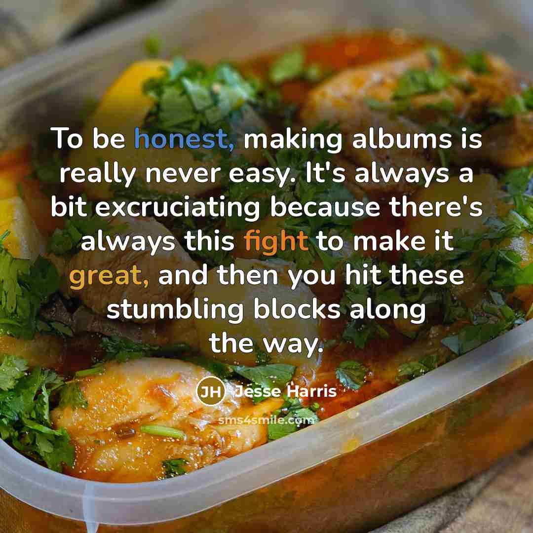 “To be honest, making albums is really never easy. It's…” quote by Jesse Harris