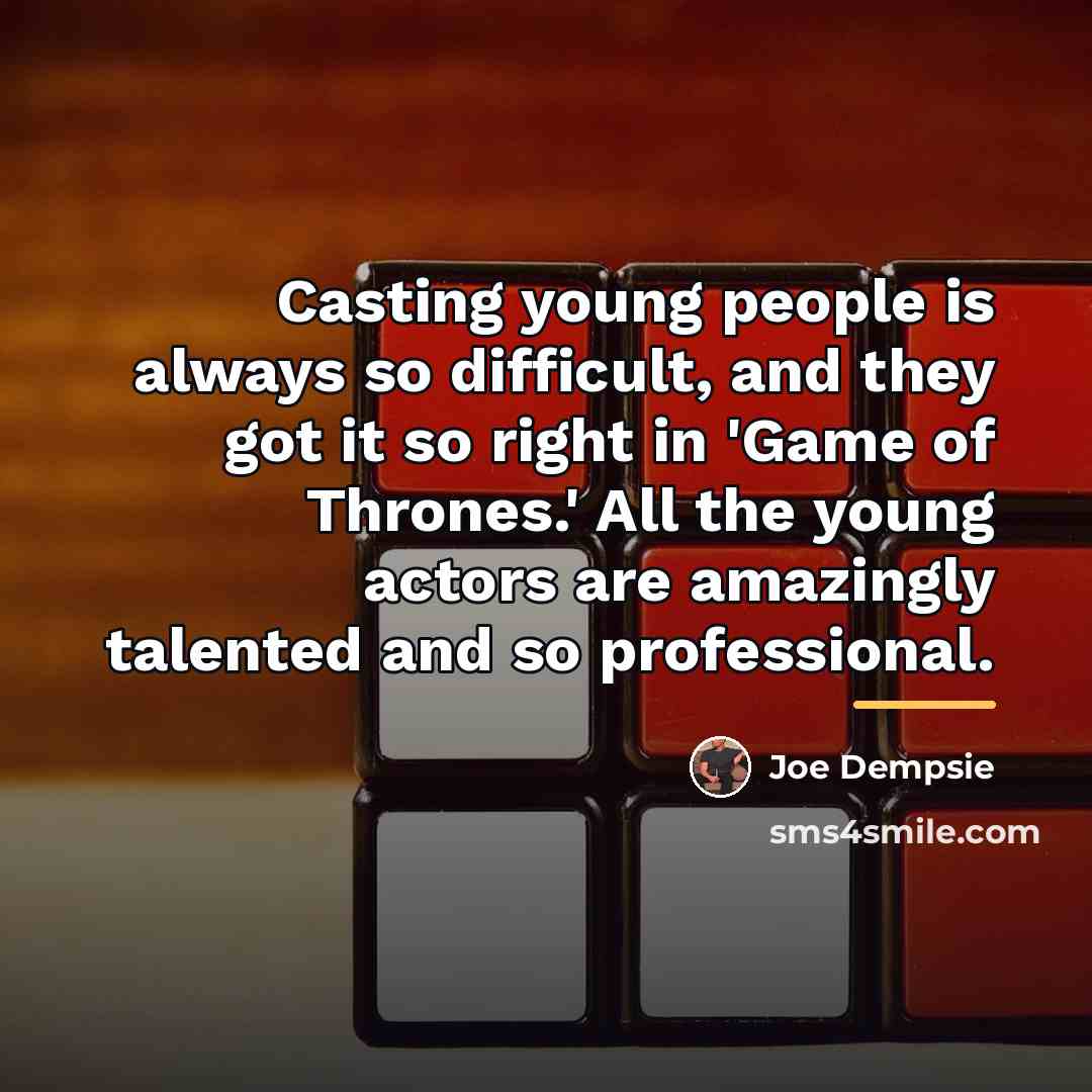 “Casting young people is always so difficult, and they got…” quote by Joe Dempsie