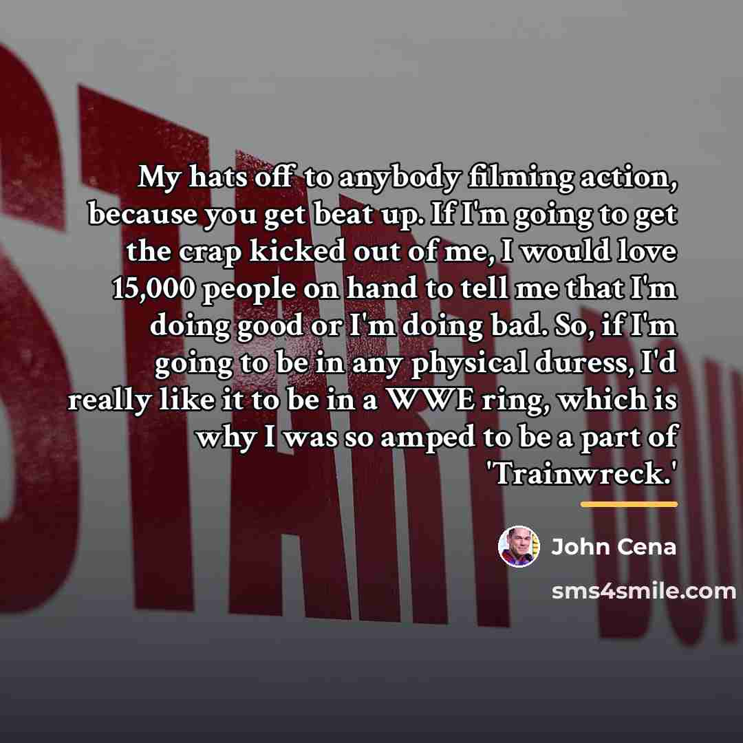 “My hats off to anybody filming action, because you get…” quote by John Cena