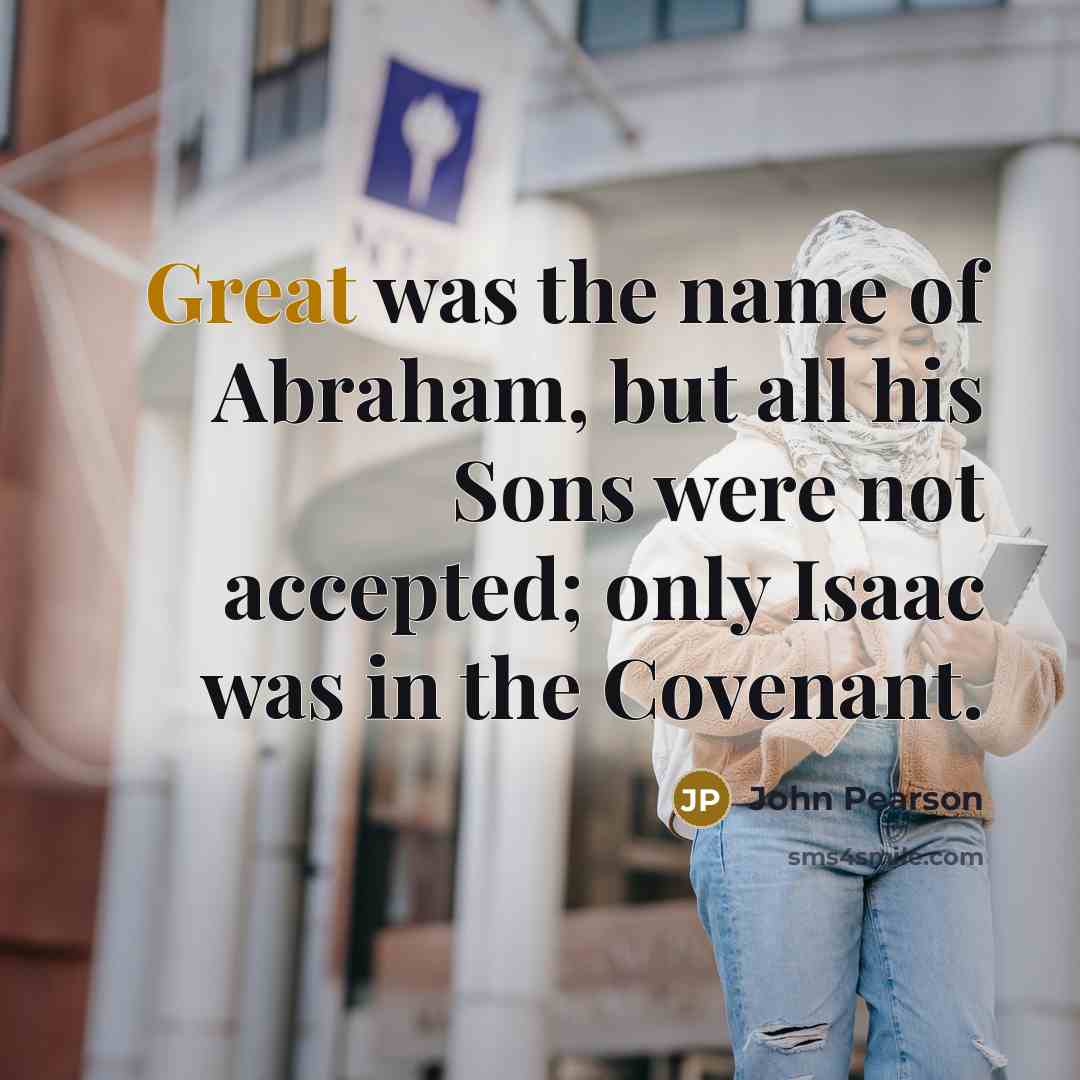 “Great was the name of Abraham, but all his Sons…” quote by John Pearson