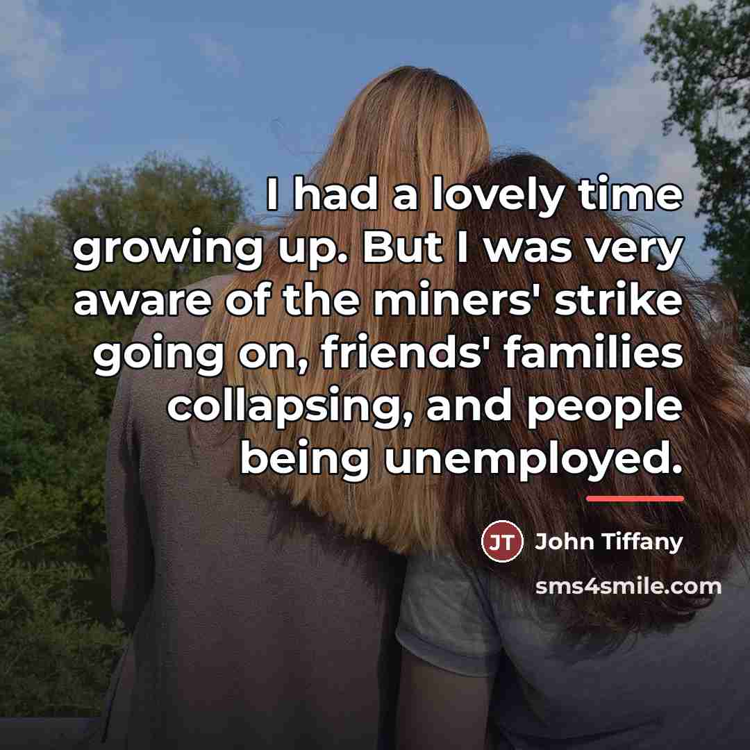 “I had a lovely time growing up. But I was…” quote by John Tiffany