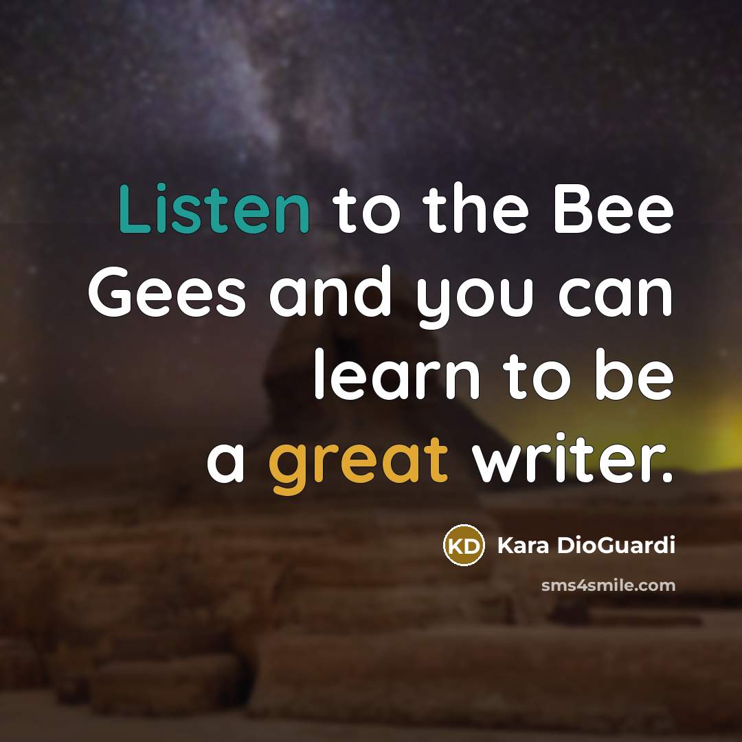 “Listen to the Bee Gees and you can learn to…” quote by Kara DioGuardi