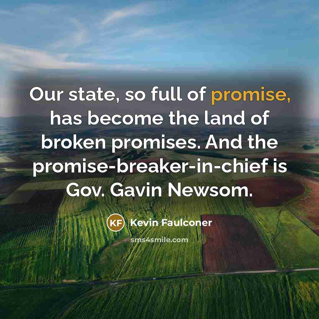 “Our state, so full of promise, has become the land…” quote by Kevin Faulconer