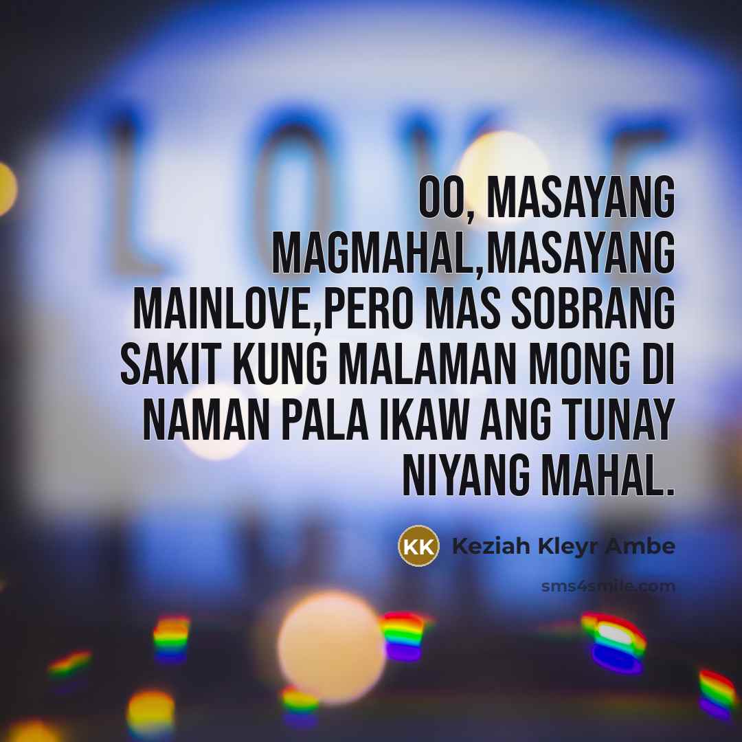 “Oo, masayang magmahal,masayang mainlove,pero mas sobrang sakit kung malaman mong…” quote by Keziah Kleyr Ambe