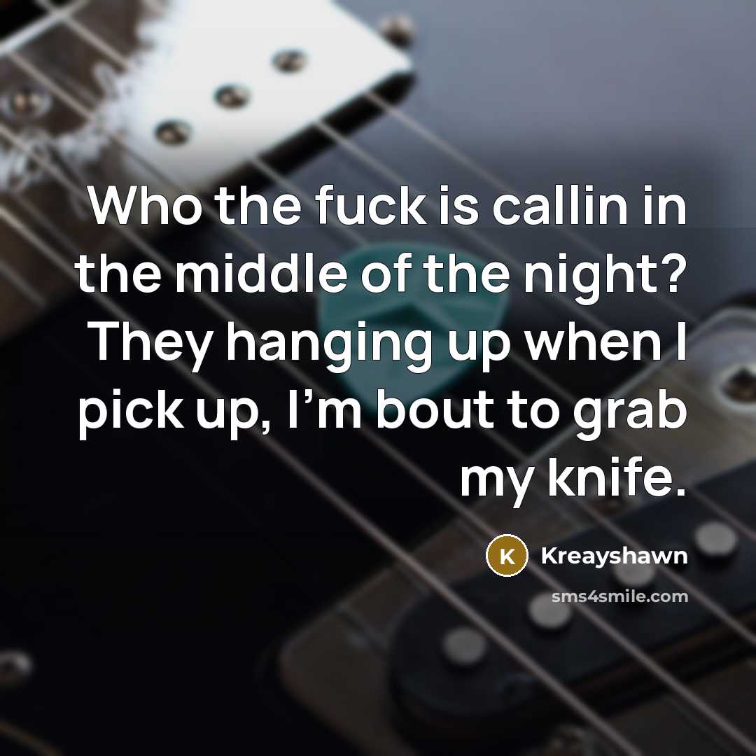 “Who the fuck is callin in the middle of the…” quote by Kreayshawn