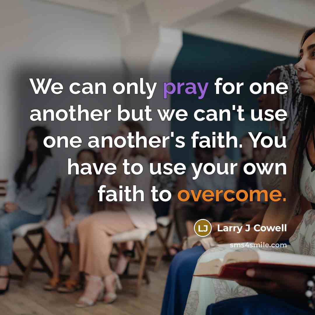 “We can only pray for one another but we can't…” quote by Larry J Cowell