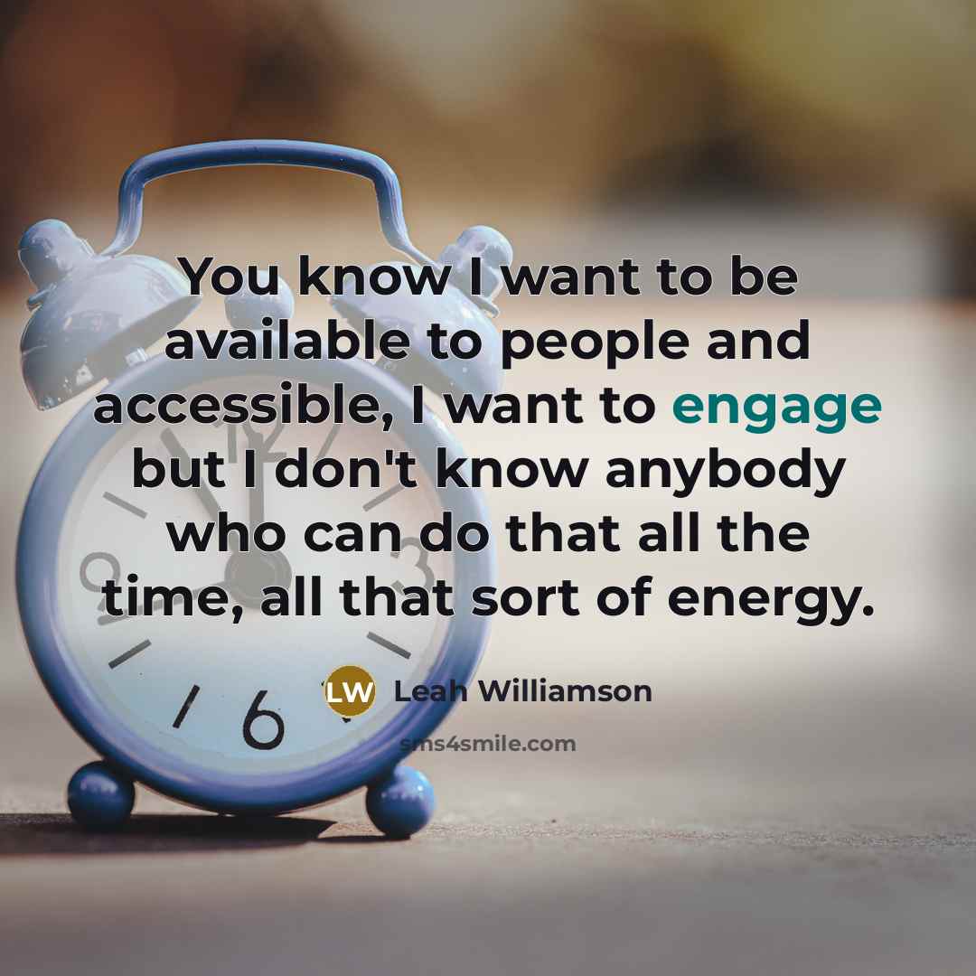 “You know I want to be available to people and…” quote by Leah Williamson