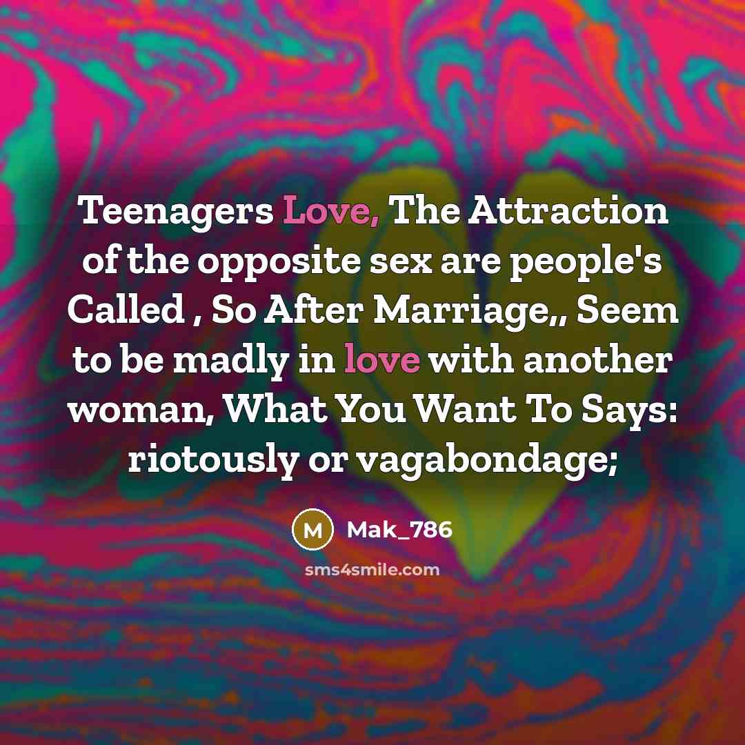“Teenagers Love, The Attraction of the opposite sex are people's…” quote by Mak_786