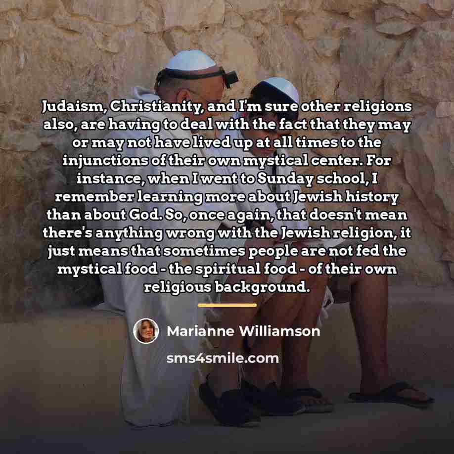 “Judaism, Christianity, and I'm sure other religions also, are having…” quote by Marianne Williamson