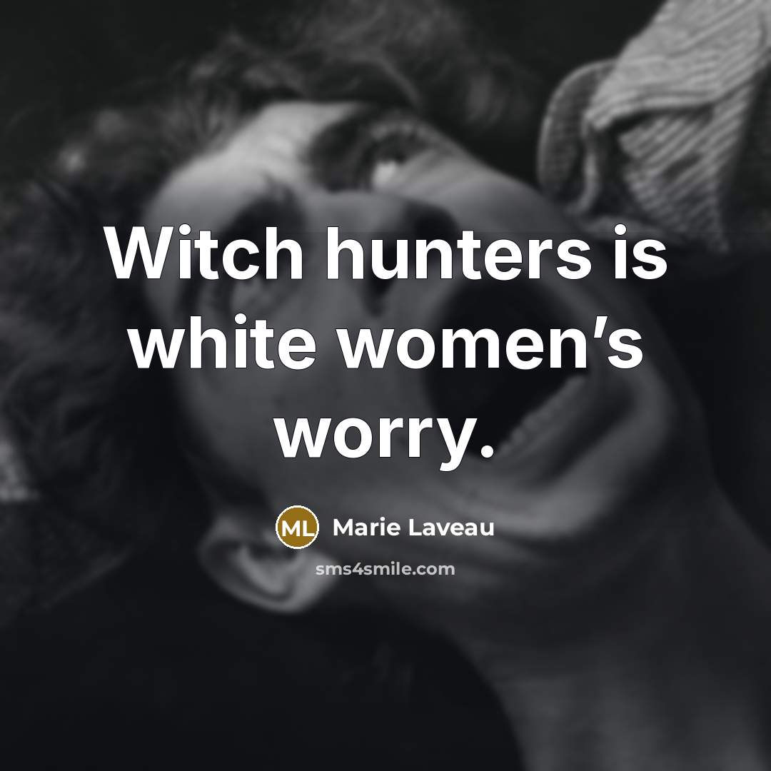 “Witch hunters is white women’s worry.…” quote by Marie Laveau