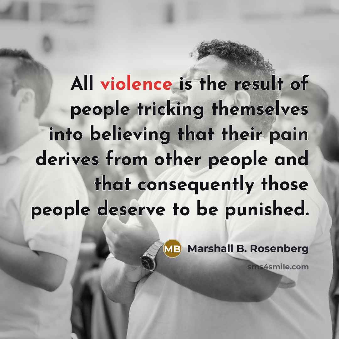 “All violence is the result of people tricking themselves into…” quote by Marshall B. Rosenberg