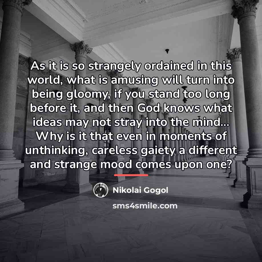 “As it is so strangely ordained in this world, what…” quote by Nikolai Gogol