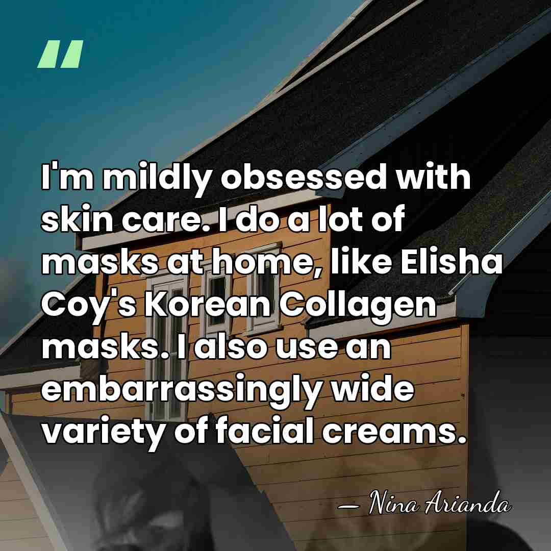 I'm mildly obsessed with skin care. I do a lot of masks&hellip; - Nina Arianda