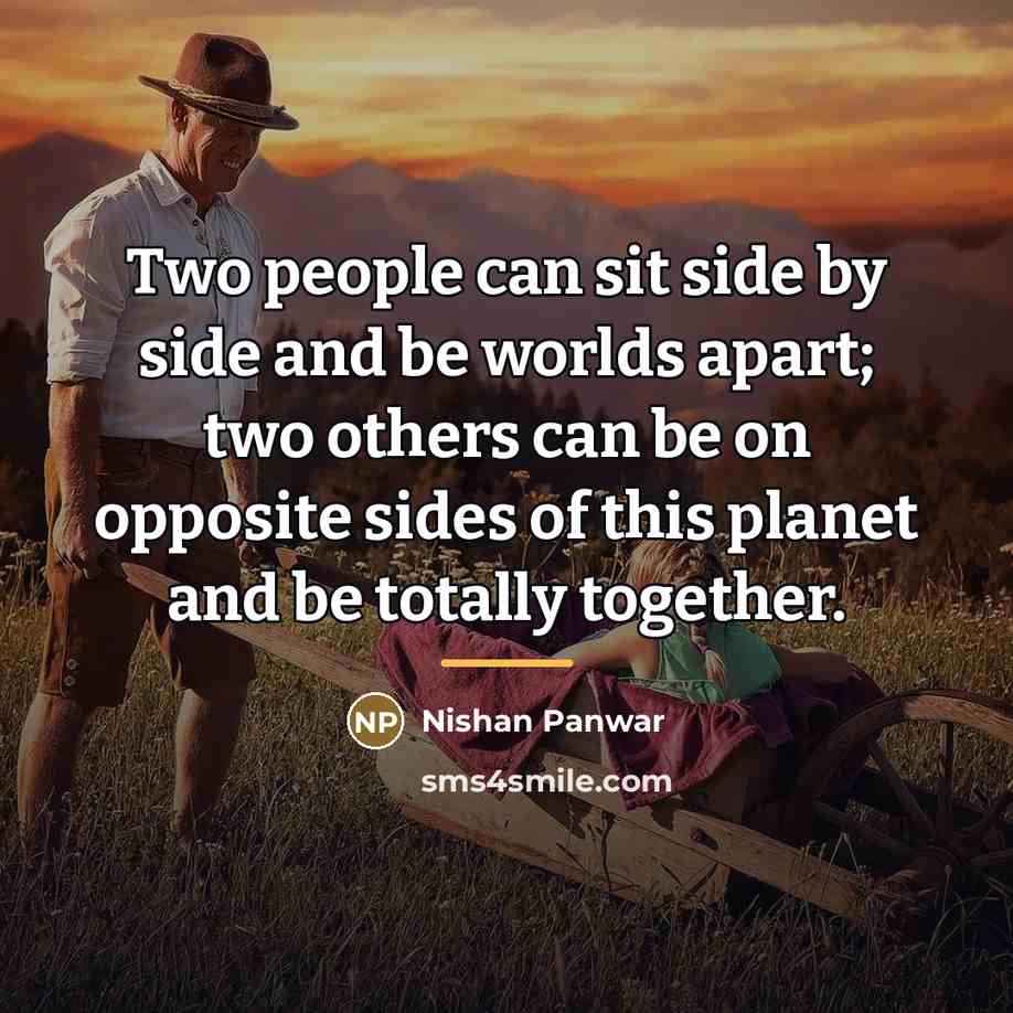 “Two people can sit side by side and be worlds…” quote by Nishan Panwar