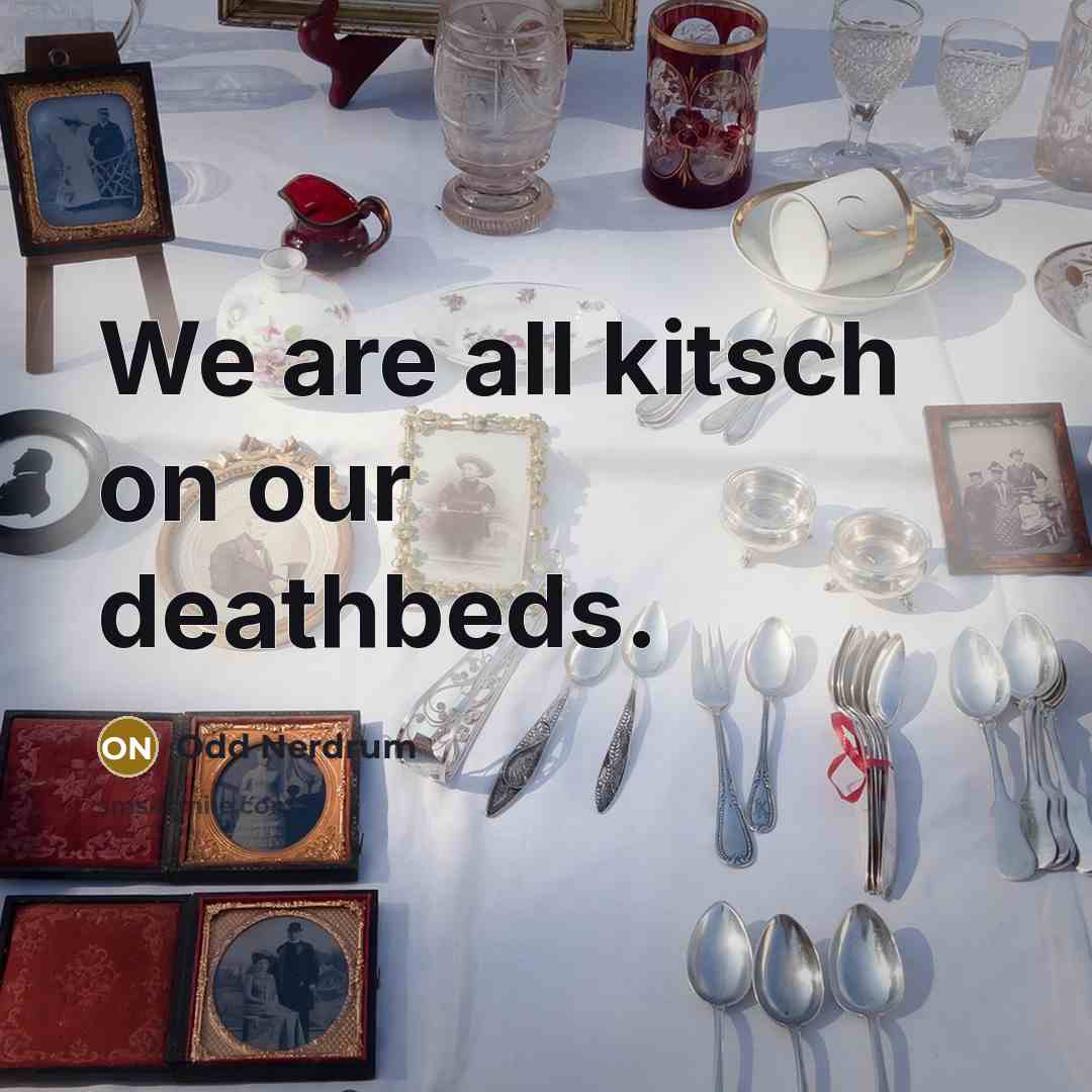 “We are all kitsch on our deathbeds.…” quote by Odd Nerdrum