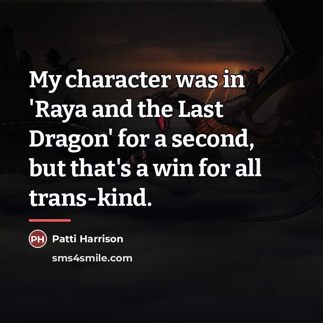 “My character was in 'Raya and the Last Dragon' for…” quote by Patti Harrison