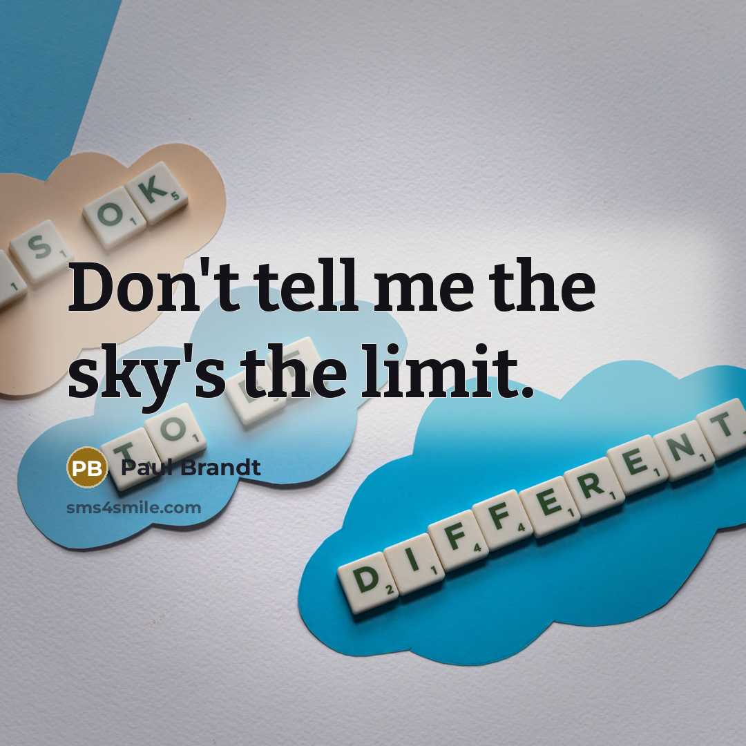 “Don't tell me the sky's the limit.…” quote by Paul Brandt