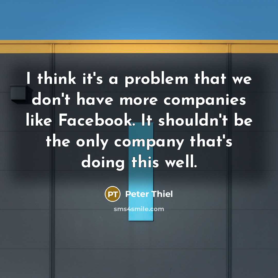 “I think it's a problem that we don't have more…” quote by Peter Thiel