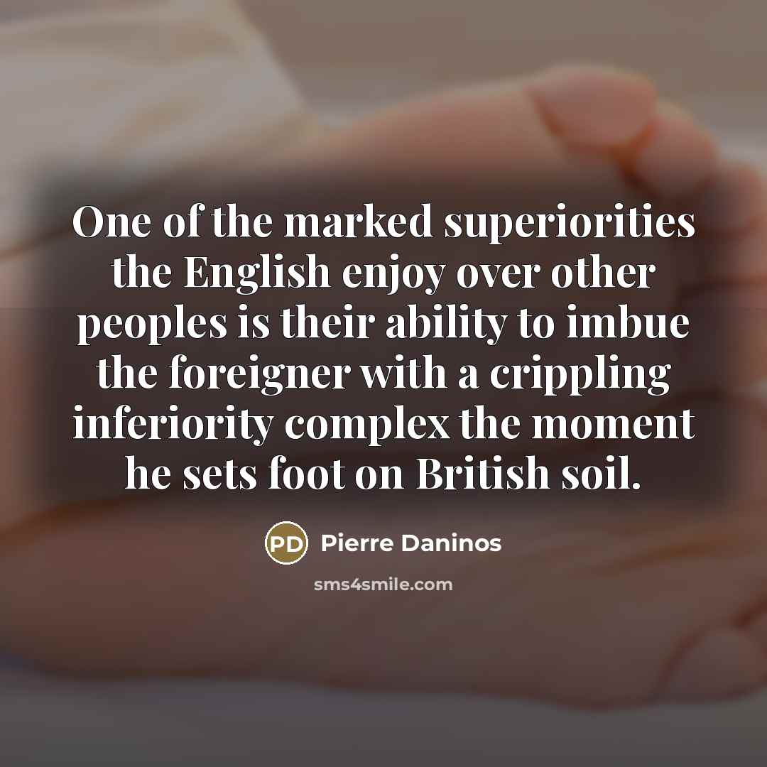 “One of the marked superiorities the English enjoy over other…” quote by Pierre Daninos