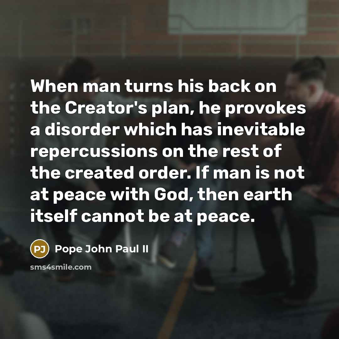 “When man turns his back on the Creator's plan, he…” quote by Pope John Paul II