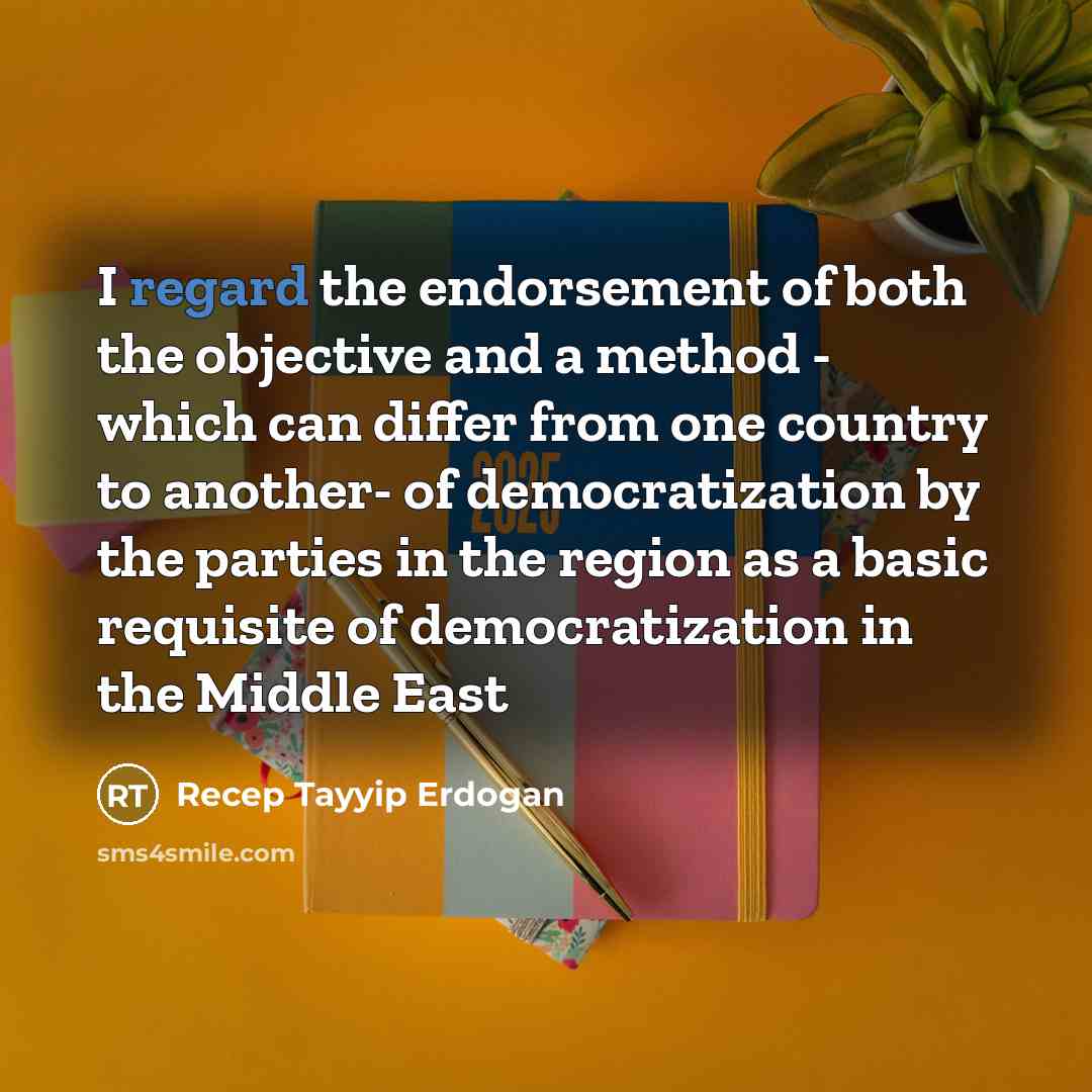 “I regard the endorsement of both the objective and a…” quote by Recep Tayyip Erdogan