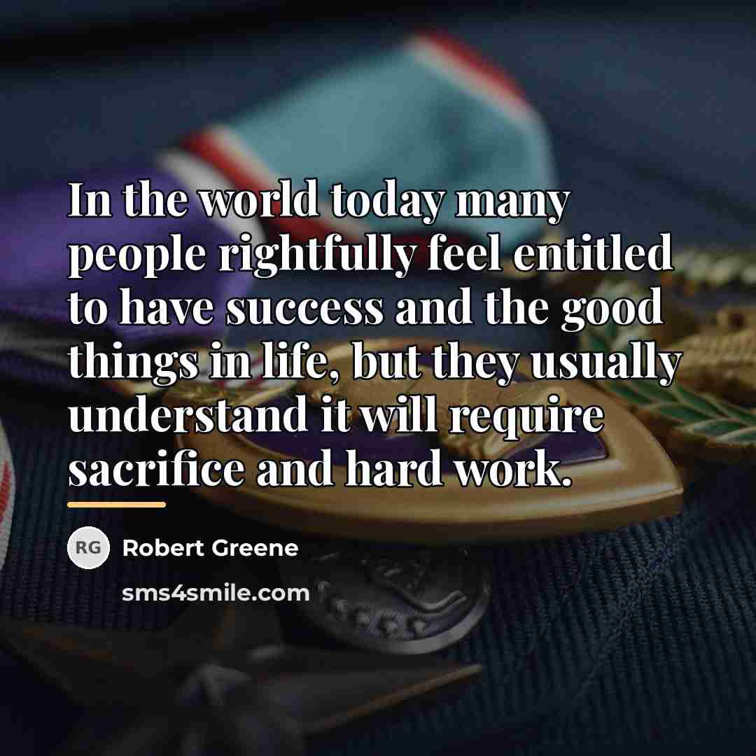 “In the world today many people rightfully feel entitled to…” quote by Robert Greene