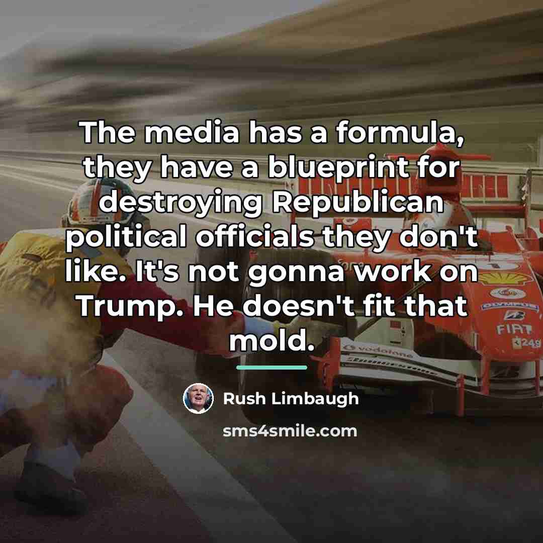 “The media has a formula, they have a blueprint for…” quote by Rush Limbaugh