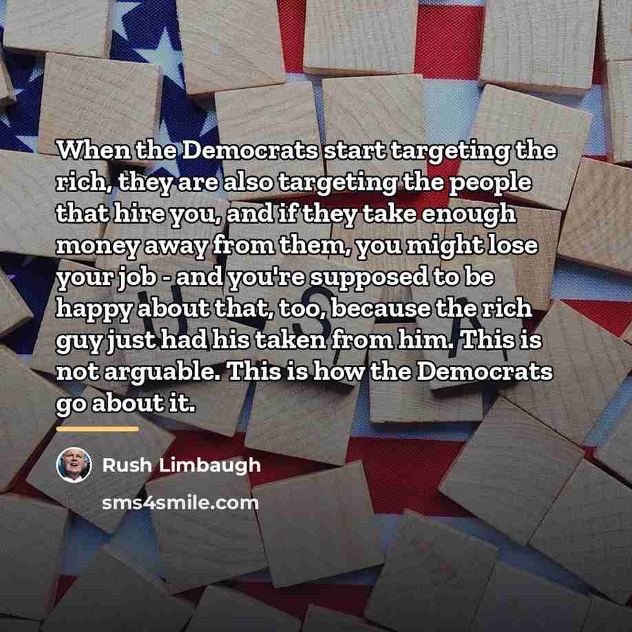 “When the Democrats start targeting the rich, they are also…” quote by Rush Limbaugh